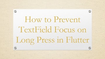 How to Prevent TextField Focus on Long Press in Flutter