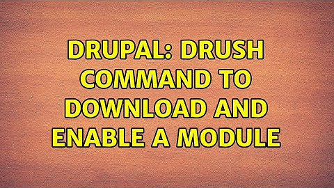 Drupal: Drush command to download AND enable a module (5 Solutions!!)