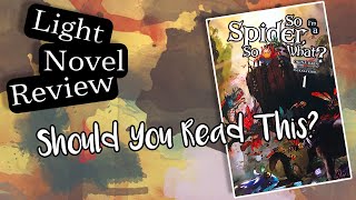 So I'm a Spider, So What? - Light Novel Review