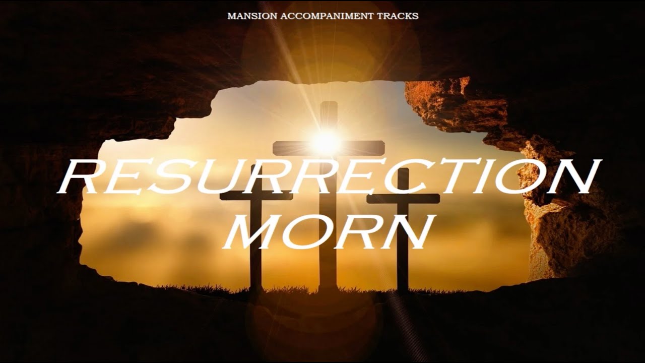 "Resurrection Morn" Southern Gospel with Lyrics "Resurrection Morn" Southern Gospel with Lyrics