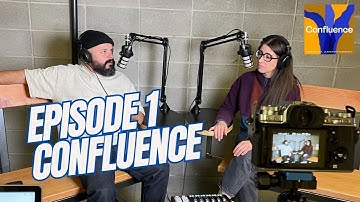 Confluence Podcast EP 1