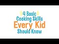 4 cooking skills every kid should know  basic cooking skills for kids