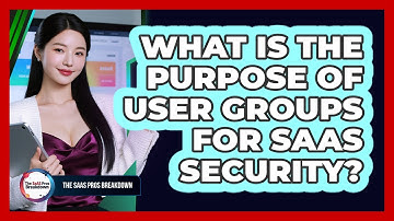 What Is The Purpose Of User Groups For SaaS Security?