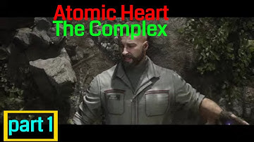 Atomic Heart noobthrough part 1 No Rest for the Wicked - The Complex