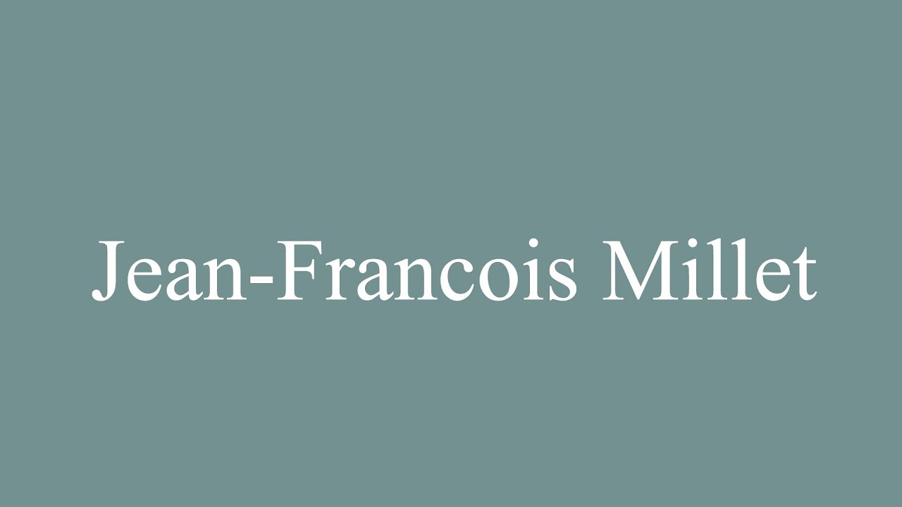 How to Pronounce ''JeanFrancois Millet'' Correctly in French YouTube