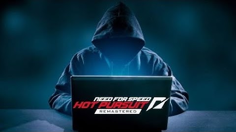 Why Do I Dismiss Hackers In Need For Speed Hot Pursuit Remastered