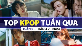 Top Kpop Nhiều Lượt Xem Nhất Tuần Qua | Tuần 2 - Tháng 9 (2023)
