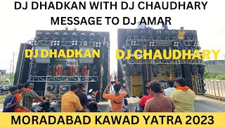 DJ CHAUDHARY PARTAPUR VS DJ DHADKAN NO 1 COMPETITION AT MORADABAD KAWAD YATRA 2023