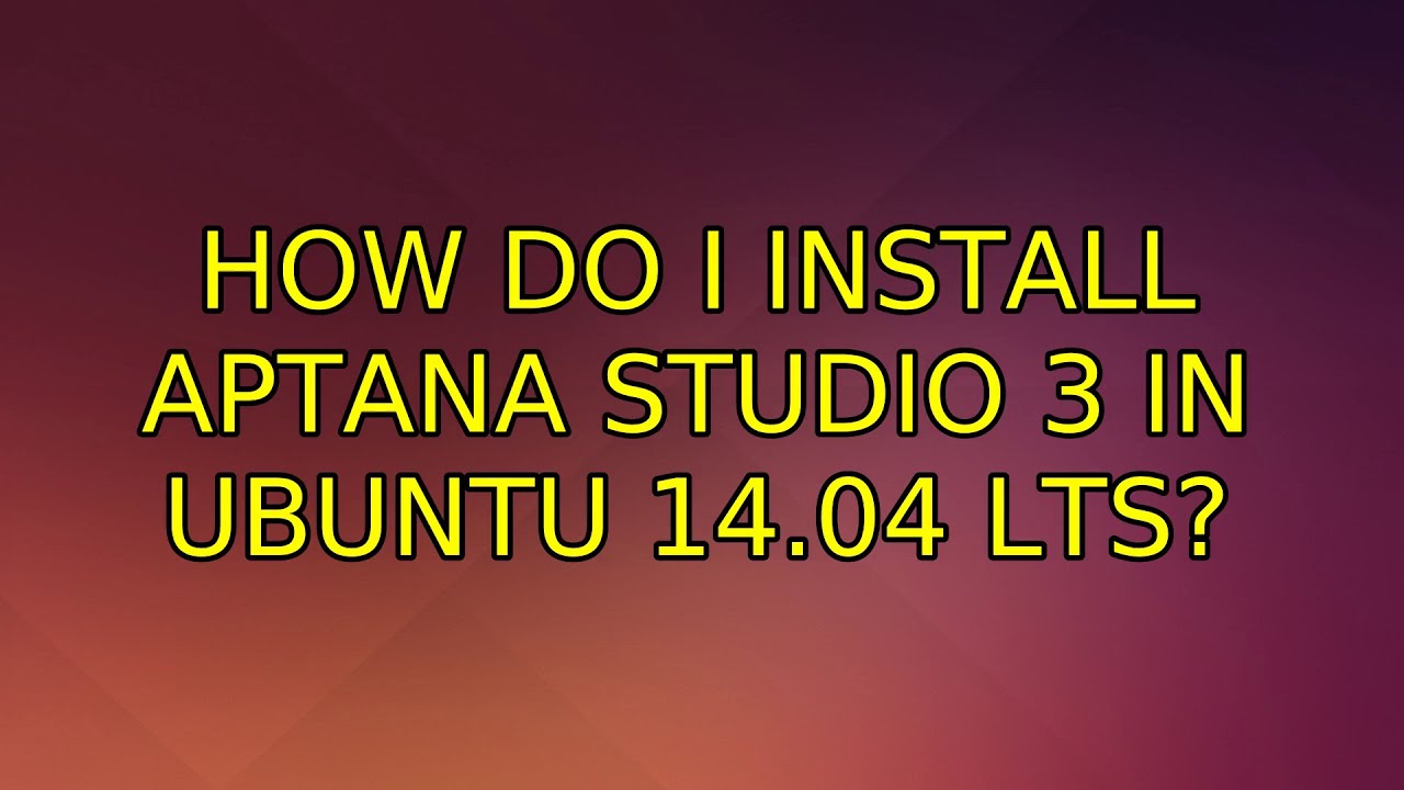 aptana studio 3 freezing on ubuntu 16.04