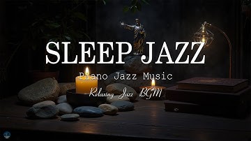Late Night Mood Jazz - Soft Jazz Piano Instrumental Music - Soothing Background Music for Deep Sleep