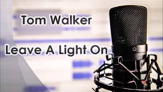 Tom Walker - Leave A Light On (Lyrics)