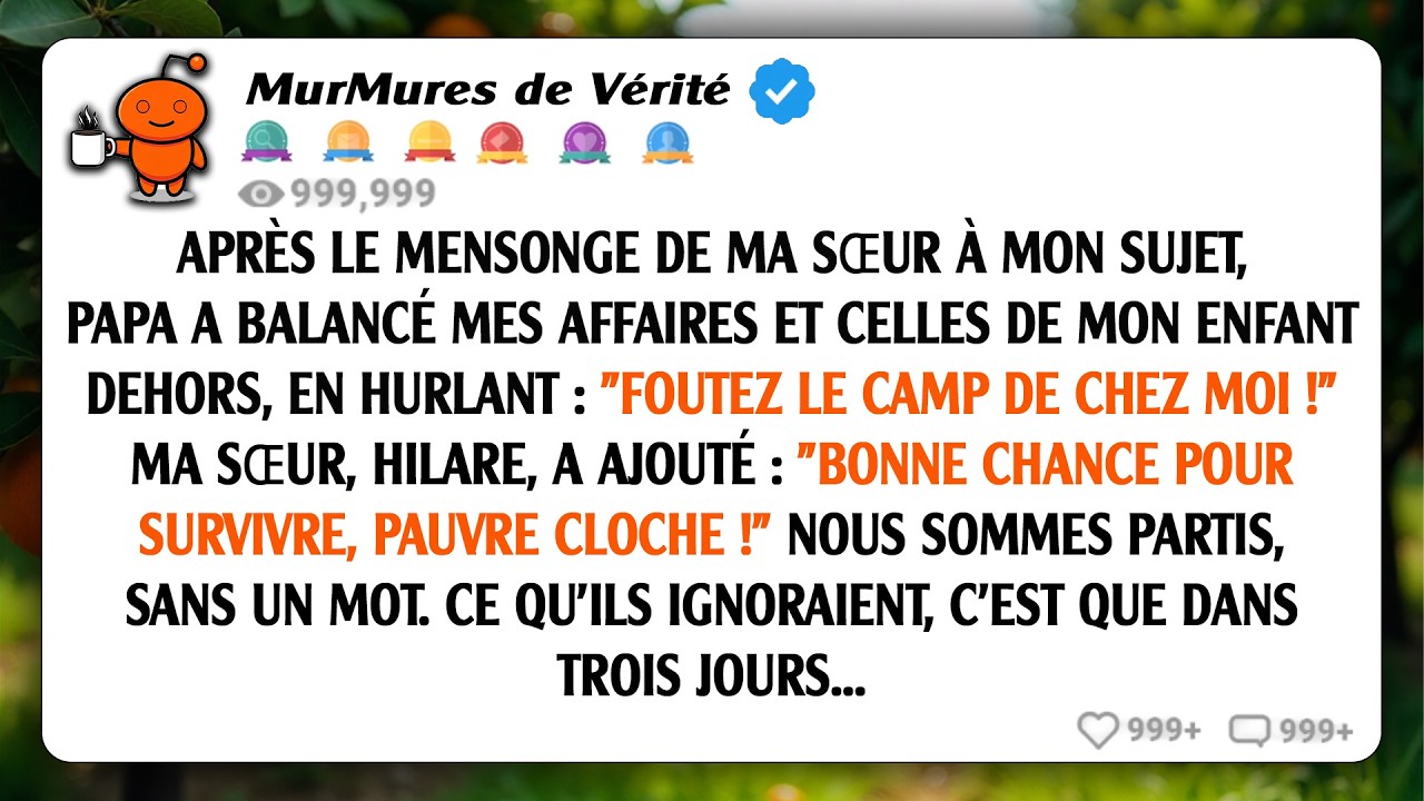 Papa a dit : « Sortez de chez moi. » Ma sœur a ri : « Bonne chance pour survivre, loser. » On s'est