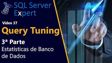 Query Tuning 3a Parte - Estatística de Banco de Dados | SQL Server Expert