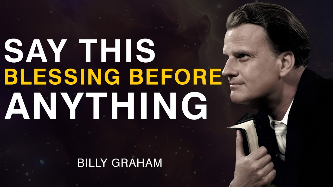 Say This Blessing Prayer Before You Do Anything | Billy Graham