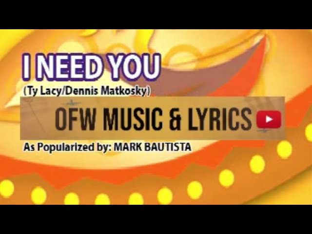 I NEED YOU - KARAOKE in the style of MARK BAUTISTA