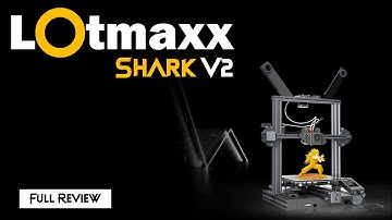 Lotmaxx Shark V2 - 3D Printer [ Full Review - 2022 ]