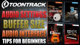 Toontrack Audio Settings, Buffer Size, and Audio Interface. EZdrummer 3, SD3, EZbass, and EZkeys.