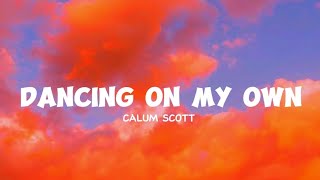 Calum Scott - Dancing On My Own [Lyrics]