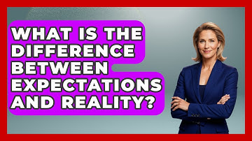 What Is The Difference Between Expectations And Reality? - The Personal Growth Path