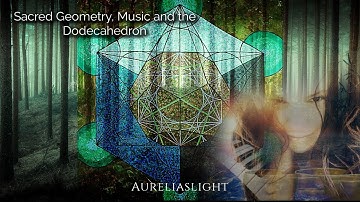 ✨Sacred Geometry, Music and the Frequency of the Dodecahedron ~with Transmission