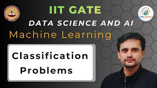 ML03 Classification Problems | Machine Learning | IIT GATE DA( Data Science and AI)