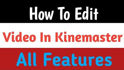 How To Edit Videos In Kinemaster All Features Part 3