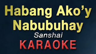 HABANG AKO'Y NABUBUHAY - Sanshai | KARAOKE | HD