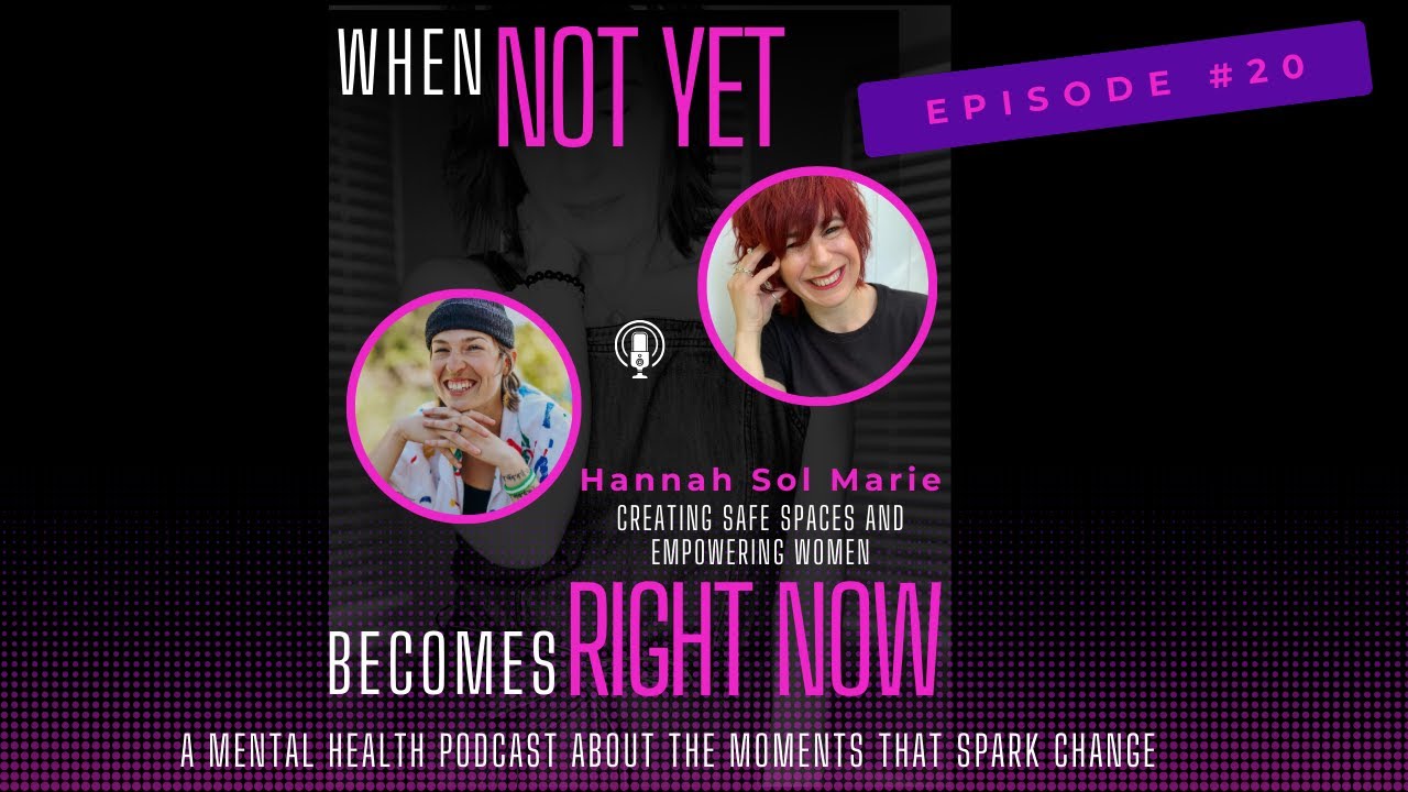 Creating Safe Spaces and Empowering Women with Hannah Sol Marie