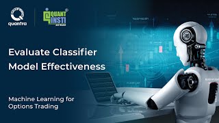 Evaluate Classifier Model Effectiveness | Machine Learning for Options Trading | Quantra Course