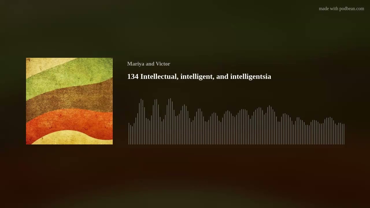 134 Intellectual, intelligent, and intelligentsia — Intermediate and Advanced Russian