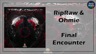 RipRaw & Ohmie - Final Encounter