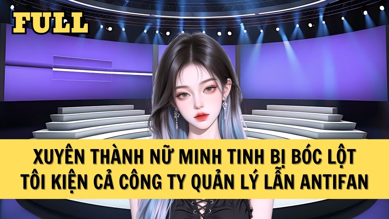 [FULL REVIEW] NỮ LUẬT SƯ XUYÊN THÀNH MINH TINH BỊ BÓC LỘT, TÔI SẼ KIỆN CHẾT MẤY NGƯỜI