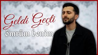 Geldi Geçti Ömrüm Benim | Kalplere Dokunan En Güzel İlahiler - Eray Yediyıldız
