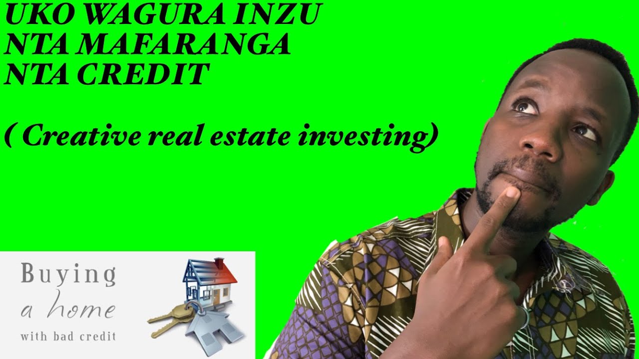 UKO WAGURA INZU ( Nta Mafaranga, Nta Credit, Nta kibazo ikaba iyawe) creative real estate investing