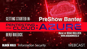 PreShow Banter™ - Getting Started in Pentesting The Cloud–Azure | Beau Bullock