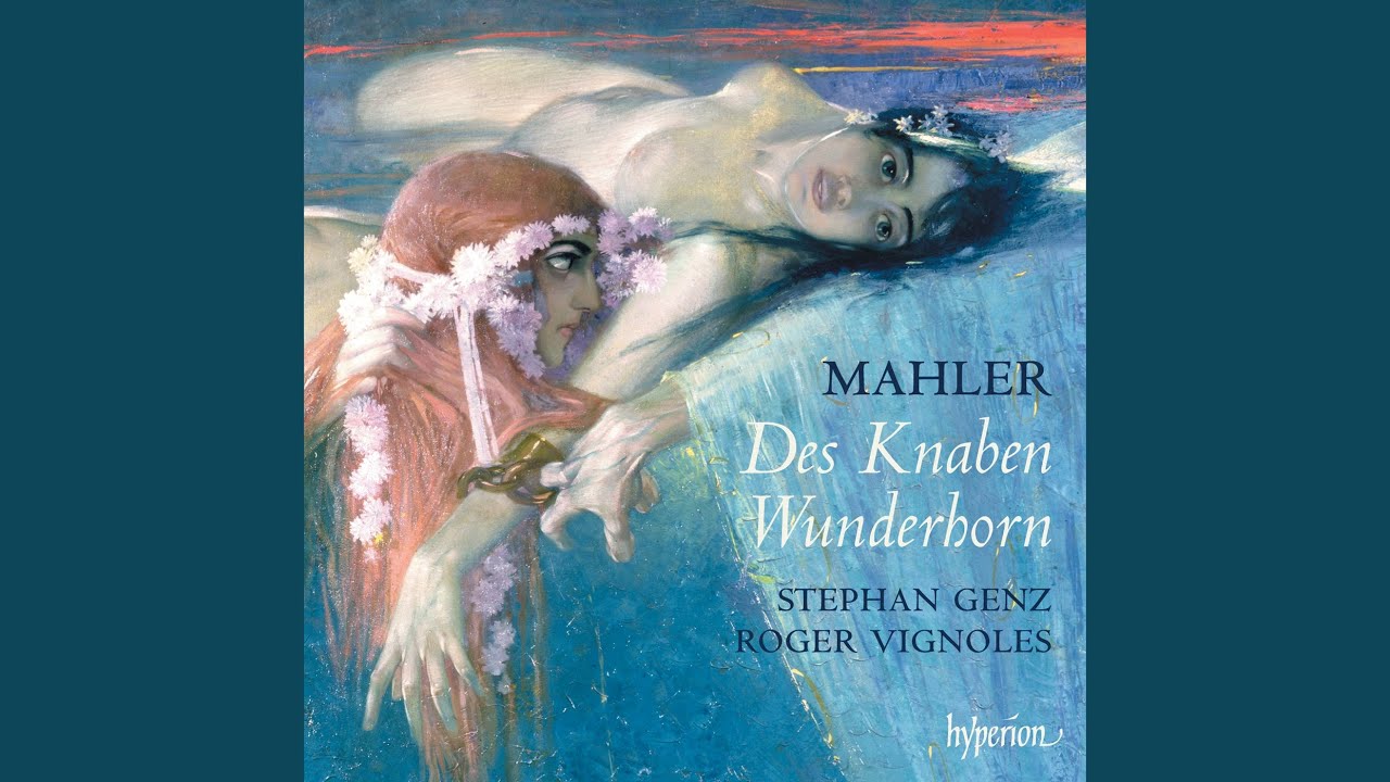 Mahler: Des Knaben Wunderhorn: Wo die schönen Trompeten blasen