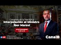 Especial CanalB.pe: Sesión de interpelación al ministro de MTPE, Íber Maraví