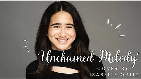 Unchained Melody - Cover by Isabelle Ortiz