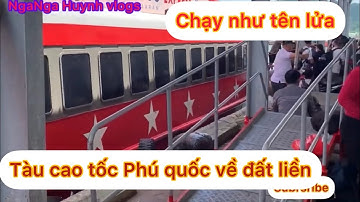 Hành trình đi từ Phú quốc về đất liền Kien Giang.bằng tàu cao tốc.journey from Phú quốc to mainland
