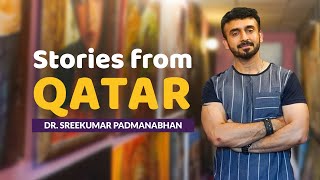 Stories from Qatar | Dr.Sreekumar Padmanabhan