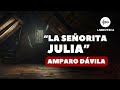 La seorita julia de amparo dvila  cuento completo  audiolibroaudiocuento  voz humana