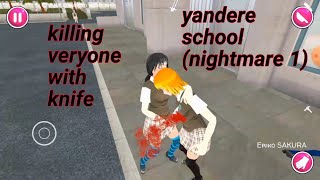 K*Lling Everyone With Knife In Yandere School!(Nightmare 1)