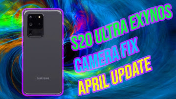 SAMSUNG S20 ULTRA CAMERA UPDATE FIX FOR EXYNOS (APRIL)🙃🙃🙃