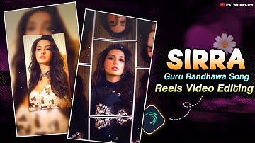 SIRRA - Guru Randhawa Song Reels Video Editing Alight Motion #statusediting #xml @PkWorkcity