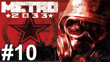 Metro 2033 Gameplay Walkthrough Part 10 No Commentary