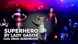 Superhero- Lady Gagita (LOL Drag Queendom HERE FOR MY HEROES  Episode)