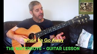 Video thumbnail of "Learn to play: WHEN YE GO AWAY (Waterboys) ACCURATE Acoustic Guitar lesson/tutorial"