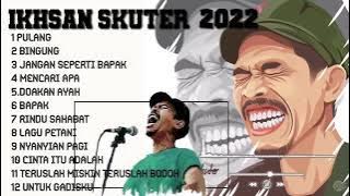 ikhsan skuter full album || playlist ikhsan skuter album lagu terbaik