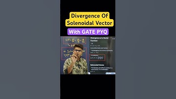Divergence of Vector Field & Solenoidal Vector Explained | GATE PYQ Discussion by HV Sir