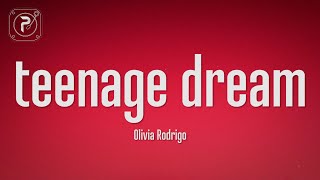 Olivia Rodrigo - teenage dream (Lyrics)